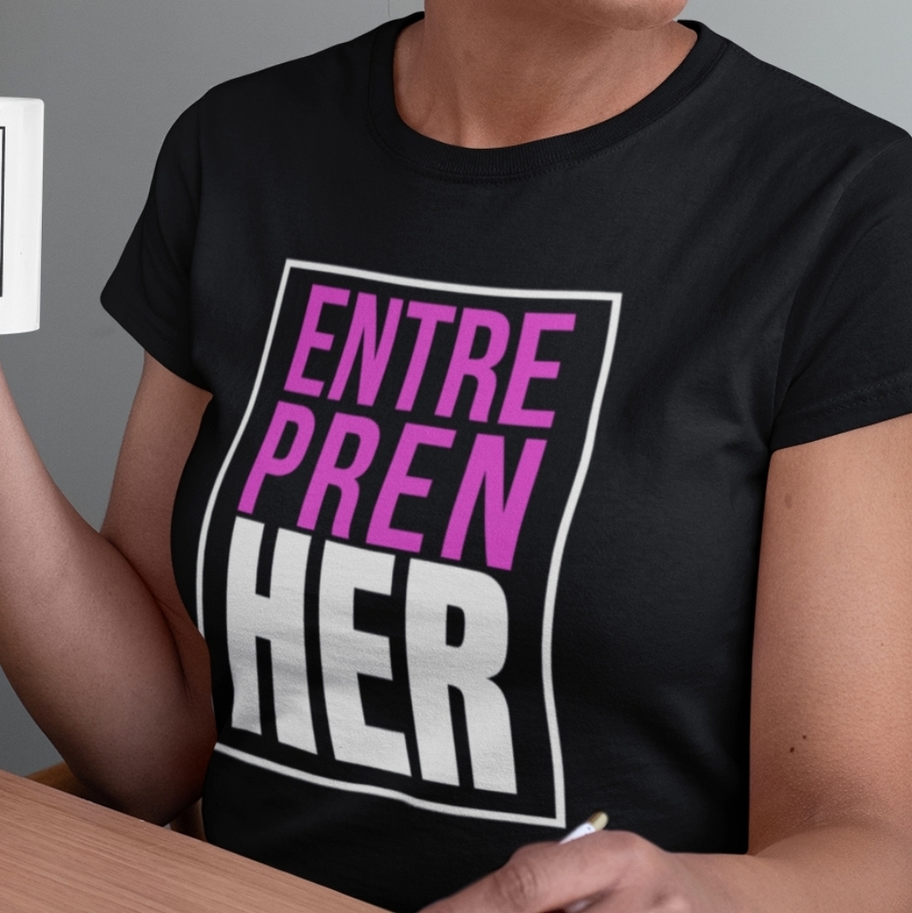 Custom made ENTRE-PREN-HER t-shirt